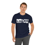 Loser "Label"  Unisex Jersey Short Sleeve Tee