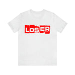 Loser "Label"  Unisex Jersey Short Sleeve Tee