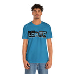 Loser "Label"  Unisex Jersey Short Sleeve Tee