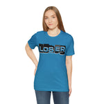 Loser "Label"  Unisex Jersey Short Sleeve Tee