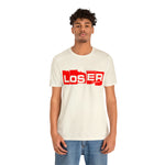 Loser "Label"  Unisex Jersey Short Sleeve Tee