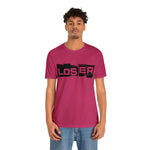 Loser "Label"  Unisex Jersey Short Sleeve Tee