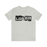 Loser "Label"  Unisex Jersey Short Sleeve Tee