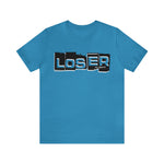 Loser "Label"  Unisex Jersey Short Sleeve Tee