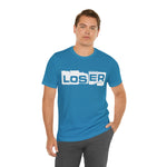 Loser "Label"  Unisex Jersey Short Sleeve Tee