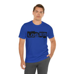 Loser "Label"  Unisex Jersey Short Sleeve Tee