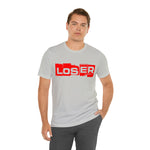 Loser "Label"  Unisex Jersey Short Sleeve Tee