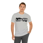 Loser "Label"  Unisex Jersey Short Sleeve Tee