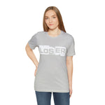 Loser "Label"  Unisex Jersey Short Sleeve Tee