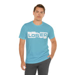 Loser "Label"  Unisex Jersey Short Sleeve Tee