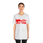 Loser "Label"  Unisex Jersey Short Sleeve Tee