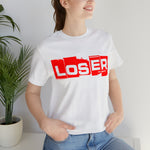 Loser "Label"  Unisex Jersey Short Sleeve Tee