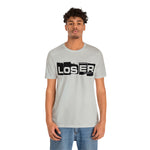 Loser "Label"  Unisex Jersey Short Sleeve Tee