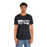 Loser "Label"  Unisex Jersey Short Sleeve Tee