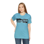 Loser "Label"  Unisex Jersey Short Sleeve Tee