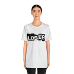 Loser "Label"  Unisex Jersey Short Sleeve Tee