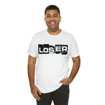 Loser "Label"  Unisex Jersey Short Sleeve Tee