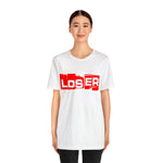 Loser "Label"  Unisex Jersey Short Sleeve Tee