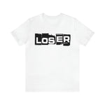 Loser "Label"  Unisex Jersey Short Sleeve Tee