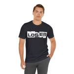 Loser "Label"  Unisex Jersey Short Sleeve Tee