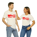 Loser "Label"  Unisex Jersey Short Sleeve Tee