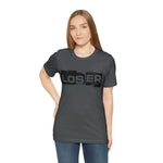 Loser "Label"  Unisex Jersey Short Sleeve Tee