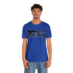 Loser "Label"  Unisex Jersey Short Sleeve Tee