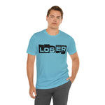 Loser "Label"  Unisex Jersey Short Sleeve Tee