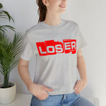 Loser "Label"  Unisex Jersey Short Sleeve Tee