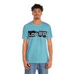 Loser "Label"  Unisex Jersey Short Sleeve Tee