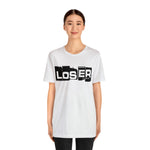 Loser "Label"  Unisex Jersey Short Sleeve Tee