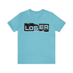 Loser "Label"  Unisex Jersey Short Sleeve Tee