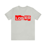 Loser "Label"  Unisex Jersey Short Sleeve Tee