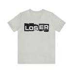 Loser "Label"  Unisex Jersey Short Sleeve Tee