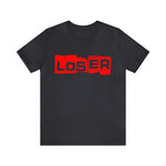 Loser "Label"  Unisex Jersey Short Sleeve Tee