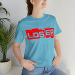 Loser "Label"  Unisex Jersey Short Sleeve Tee