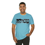 Loser "Label"  Unisex Jersey Short Sleeve Tee