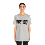 Loser "Label"  Unisex Jersey Short Sleeve Tee