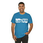 Loser "Label"  Unisex Jersey Short Sleeve Tee