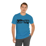 Loser "Label"  Unisex Jersey Short Sleeve Tee