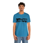 Loser "Label"  Unisex Jersey Short Sleeve Tee