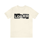 Loser "Label"  Unisex Jersey Short Sleeve Tee