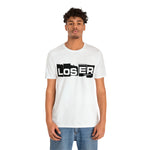 Loser "Label"  Unisex Jersey Short Sleeve Tee