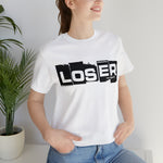 Loser "Label"  Unisex Jersey Short Sleeve Tee