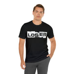 Loser "Label"  Unisex Jersey Short Sleeve Tee