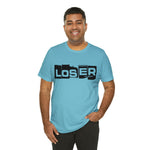 Loser "Label"  Unisex Jersey Short Sleeve Tee