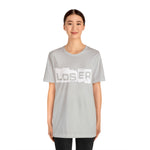 Loser "Label"  Unisex Jersey Short Sleeve Tee